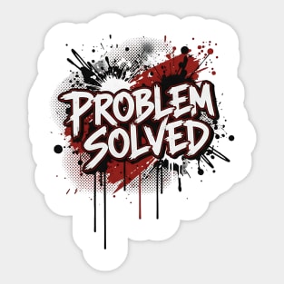 PROBLEM SOLVED Sticker